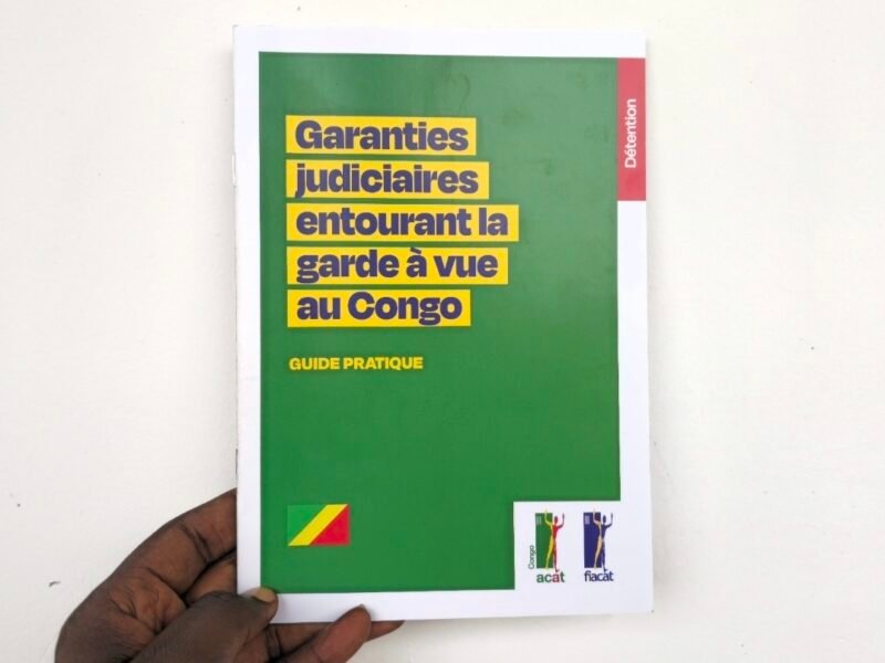 L’ACAT CONGO PRÉSENTE UN GUIDE POUR RENFORCER LES GARANTIES JUDICIAIRES EN GARDE À VUE
